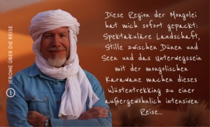 Diese Region der Mongolei hat mich sofort gepackt: Spektakuläre Landschaft, Stille zwischen Dünen und Seen und das Unterwegssein mit der mongolischen Karawane machen dieses Wüstentrekking zu einer außergewöhnlich intensiven Reise...