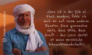 Trekking ins Leere Viertel, Oman „Wenn ich in der Rub al Khali wandere, fühle ich mich wie auf einem anderen Planeten. Diese grenzenlose Weite, diese Stille, diese Kraft – das Leere Viertel ist meine persönliche Sehnsuchtslandschaft.“